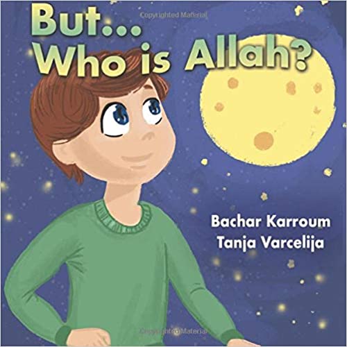 But...Who is Allah?: (Islamic books for kids) Paperback – October 30, 2017