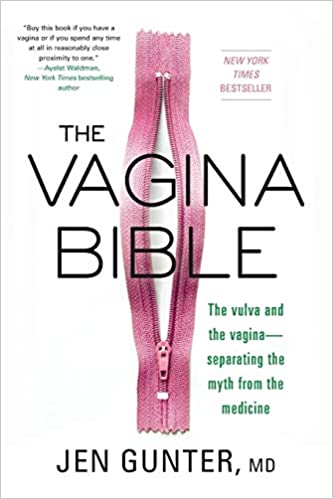 The Vagina Bible: The Vulva and the Vagina: Separating the Myth from the Medicine Paperback – August 27, 2019 by Jennifer Gunter  (Author)