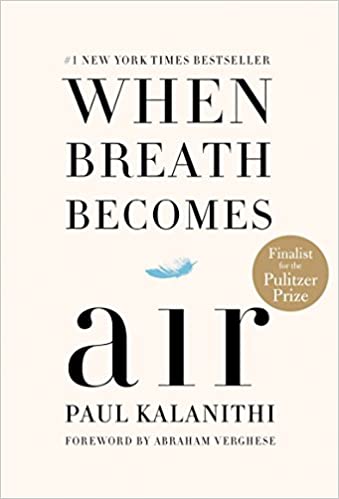 When Breath Becomes Air Hardcover – January 12, 2016 by Paul Kalanithi  (Author)