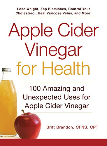 Apple Cider Vinegar For Health: 100 Amazing and Unexpected Uses for Apple Cider Vinegar Paperback – June 30, 2014