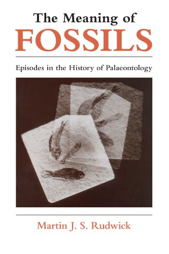 The Meaning of Fossils: Episodes in the History of Palaeontology Second Edition - by Martin J. S. Rudwick (Author)