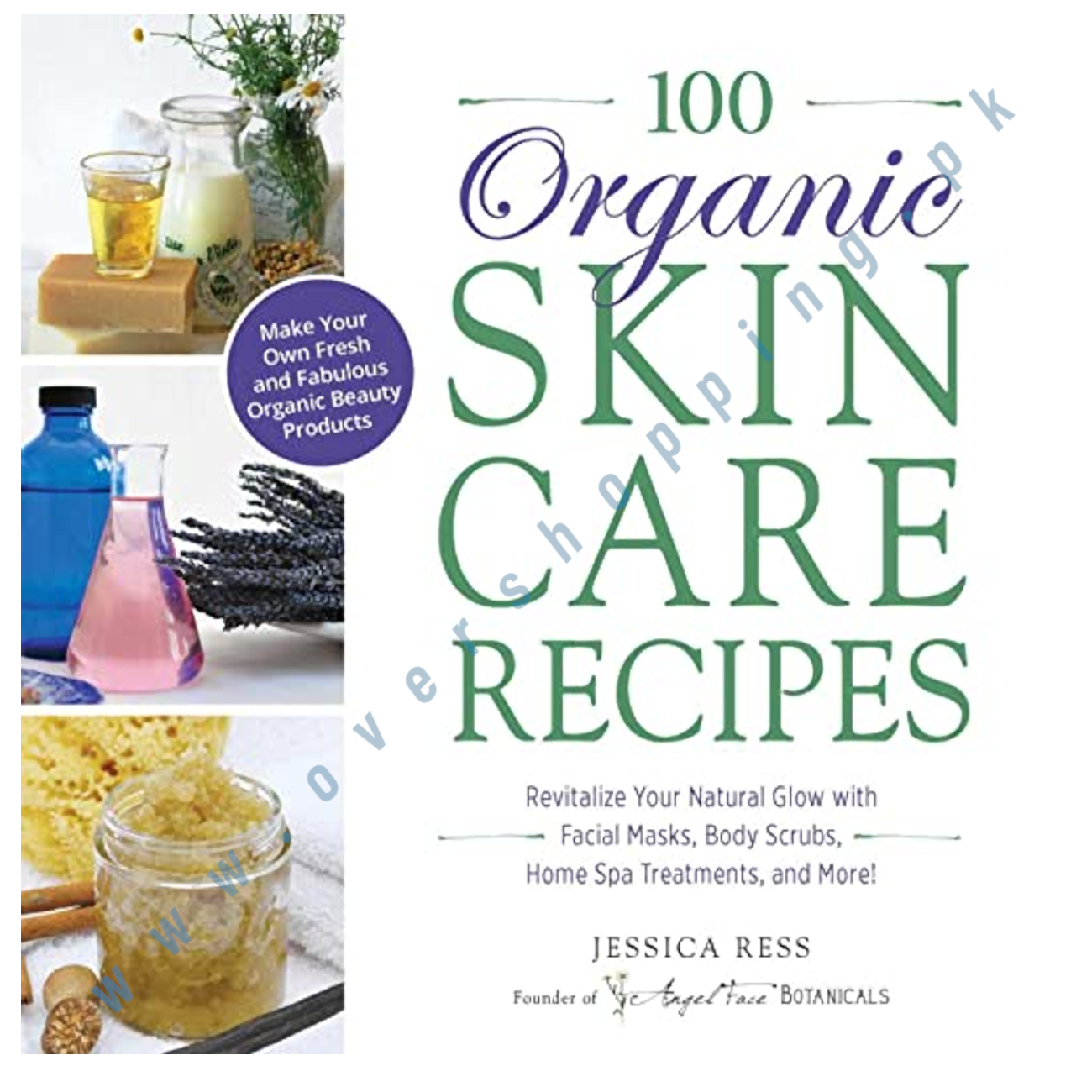 100 Organic Skincare Recipes: Make Your Own Fresh and Fabulous Organic Beauty Products Paperback –