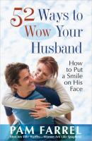 52 Ways to Wow Your Husband: How to Put a Smile on
