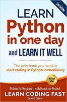 Learn Python in One Day and Learn It Well (2nd Edition): Python for Beginners with Hands-on Project.
