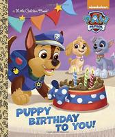 Puppy Birthday to You! (Paw Patrol) (Little Golden Book) Hardcover – Picture Book, July 28, 2015