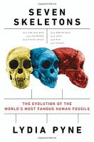 Seven Skeletons: The Evolution of the World's Most Famous Human Fossils Hardcover – by Lydia Pyne 