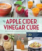 The Apple Cider Vinegar Cure: Essential Recipes &a&hellip;