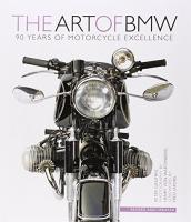 The Art of BMW: 90 Years of Motorcycle Excellence - Hardcover