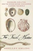 The Fossil Hunter: Dinosaurs, Evolution, and the Woman Whose Discoveries Changed the World (MacSci) 