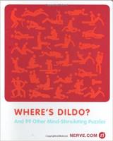 Where's Dildo?: (And 99 Other Mind-Stimulating Puz